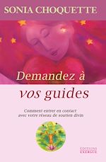 Télécharger le livre :  Demandez à vos guides - Comment entrer en contact avec votre réseau de soutien divin