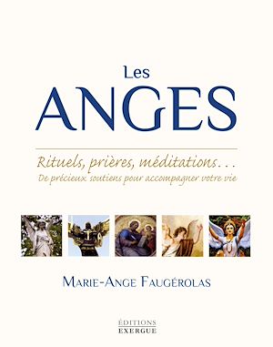 Téléchargez le livre :  Les anges - Rituels, prières, méditations... De précieux soutiens pour accompagner votre vie