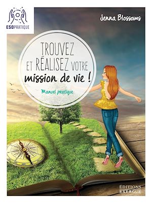 Téléchargez le livre :  Trouvez et réalisez votre mission de vie - Manuel pratique