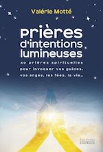 Télécharger le livre :  Prières d'intentions lumineuses - 40 prières spirituelles pour invoquer vos guides, les anges, les fées, la vie...