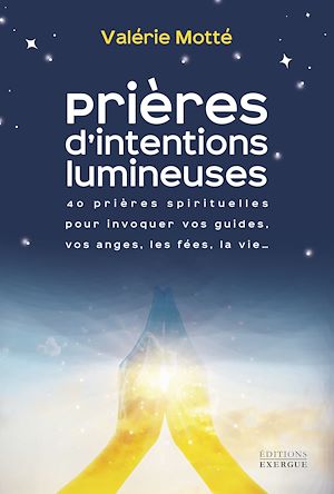 Téléchargez le livre :  Prières d'intentions lumineuses - 40 prières spirituelles pour invoquer vos guides, les anges, les fées, la vie...