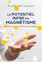 Télécharger le livre :  Le potentiel infini du magnétisme - Réponses clés et protocoles énergétiques