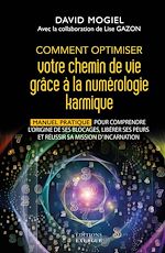 Download this eBook Comment optimiser votre chemin de vie grâce à la numérologie karmique - Manuel pratique pour comprendre l'origine de ses blocages, libérer ses peurs et réussir sa mission d'incarnation