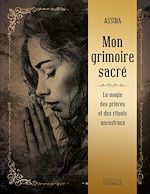 Télécharger le livre :  Mon grimoire sacré - La Magie des prières et rituels ancestraux