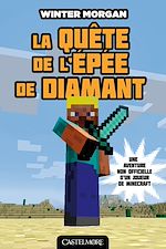 Télécharger le livre :  Minecraft - Les Aventures non officielles d'un joueur, T1 : La Quête de l'épée de diamant