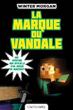 Télécharger le livre :  Minecraft - Les Aventures non officielles d'un joueur, T2 : La Marque du Vandale