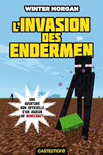 Télécharger le livre :  Minecraft - Les Aventures non officielles d'un joueur, T3 : L'Invasion des Endermen