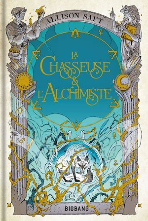 Téléchargez le livre :  La Chasseuse et l'Alchimiste