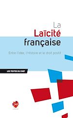 Télécharger le livre :  La Laïcité française : Entre l'idée, l'Histoire et le droit positif
