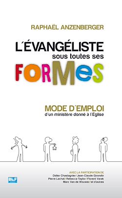 Télécharger le livre :  L'Évangéliste sous toutes ses formes : Mode d'emploi d'un ministère donné à l'Église