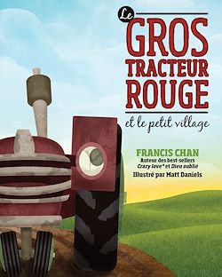 Télécharger le livre :  Le gros tracteur rouge et le petit village