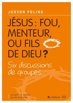Télécharger le livre :  Jésus: fou, menteur ou fils de Dieu ?