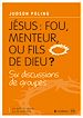 Télécharger le livre :  Jésus: fou, menteur ou fils de Dieu ?