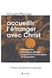 Télécharger le livre :  Accueillir l'étranger avec Christ