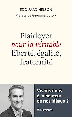 Télécharger le livre :  Plaidoyer pour une véritable liberté, égalité, fraternité