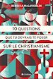 Télécharger le livre :  10 questions que tu devrais te poser sur le christianisme
