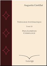 Download this eBook Théologie Systématique : Prolégomènes et Cosmologie - Tome III