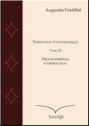 Téléchargez le livre :  Théologie Systématique : Prolégomènes et Cosmologie - Tome III