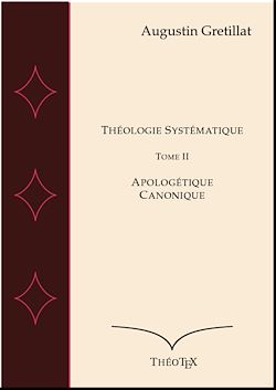 Télécharger le livre :  Théologie Systématique, Apologétique et Canonique - Tome II