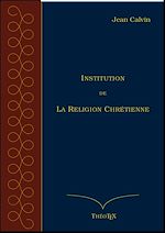 Télécharger le livre :  Institution de la Religion Chrétienne