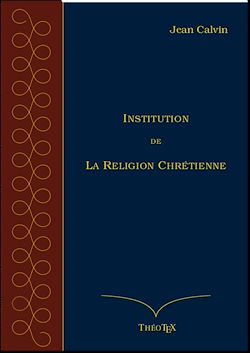 Télécharger le livre :  Institution de la Religion Chrétienne