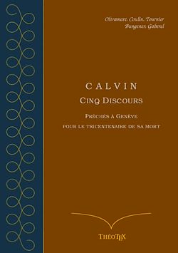 Télécharger le livre :  Calvin - Cinq discours pour le tricentenaire de sa mort
