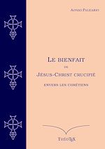 Télécharger le livre :  Le Bienfait de Jésus-Christ Crucifié