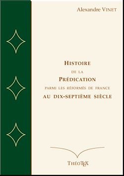Télécharger le livre :  Histoire de la Prédication Parmi les Réformés de France au Dix-Septième Siècle
