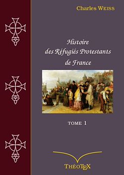 Télécharger le livre :  Histoire des Réfugiés Protestants de France, tome 1