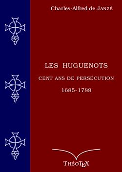Télécharger le livre :  Les Huguenots, cent ans de persécution