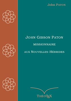 Télécharger le livre :  John Gibson Paton, missionnaire aux Nouvelles-Hébrides