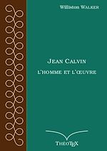 Télécharger le livre :  Jean Calvin, l'homme et l'œuvre