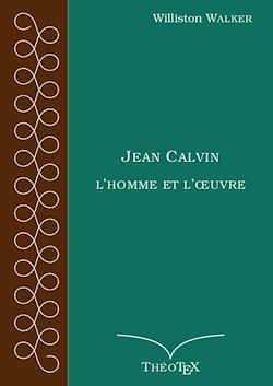 Télécharger le livre :  Jean Calvin, l'homme et l'œuvre