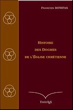 Télécharger le livre :  Histoire des Dogmes de l'Église chrétienne