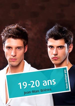 Téléchargez le livre :  19-20 ans (érotique gay)