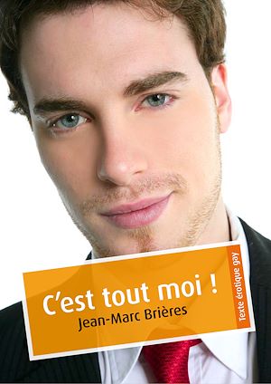 Téléchargez le livre :  C'est tout moi ! (érotique gay)