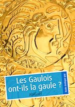 Télécharger le livre :  Les Gaulois ont-ils la gaule ?