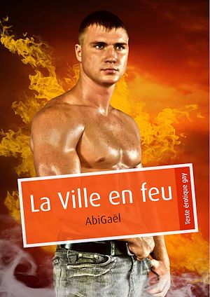 Téléchargez le livre :  La Ville en feu (pulp gay)