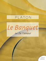 Download this eBook Le Banquet ou De l'amour