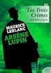 Télécharger le livre :  Les Trois Crimes d'Arsène Lupin