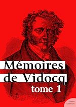 Download this eBook Mémoires de Vidocq, tome 1
