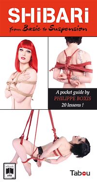 Download this ebook SHIBARI From Basic to suspension : A pocket guide by Philippe Boxis 20 lessons !