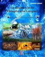 Télécharger le livre :  La double vie de Théophraste Longuet