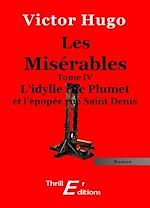 Télécharger le livre :  Les Misérables - Livre IV : L'idylle rue Plumet et l'épopée rue Saint-Denis