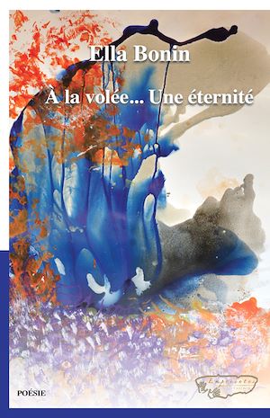 Téléchargez le livre :  A LA VOLÉE…UNE ÉTERNITÉ