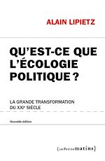 Télécharger le livre :  Qu'est-ce que l'écologie politique ? - La grande transformation du XXIe siècle