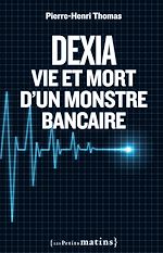 Télécharger le livre :  Dexia : Vie et mort d'un monstre bancaire