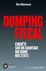 Télécharger le livre :  Dumping fiscal. Enquête sur un chantage qui ruine nos états