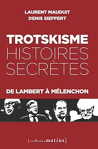Téléchargez le livre :  Trotskisme, histoires secrètes - De Lambert à Mélenchon