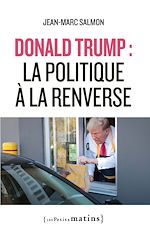 Télécharger le livre :  Donald Trump : la politique à la renverse
